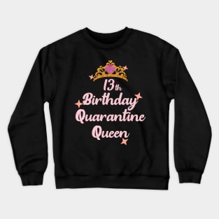 13th birthday quarantine queen-2020 birthday gift Crewneck Sweatshirt